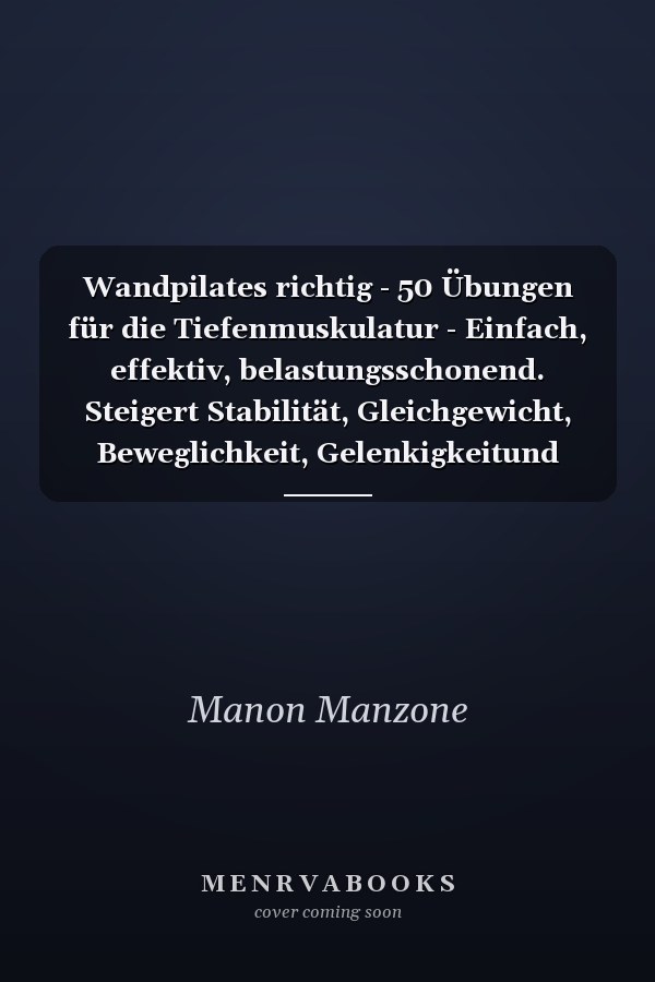 Wandpilates richtig - 50 Übungen für die Tiefenmuskulatur - Einfach, effektiv, belastungsschonend. Steigert Stabilität, Gleichgewicht, Beweglichkeit, Gelenkigkeitund baut Muskelverspannungen ab