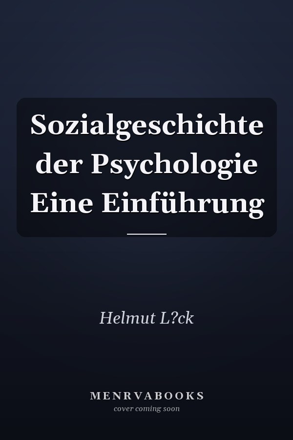 Sozialgeschichte der Psychologie Eine Einführung