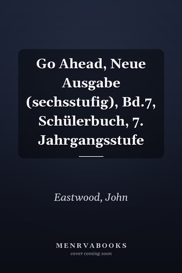 Go Ahead, Neue Ausgabe (sechsstufig), Bd.7, Schülerbuch, 7. Jahrgangsstufe