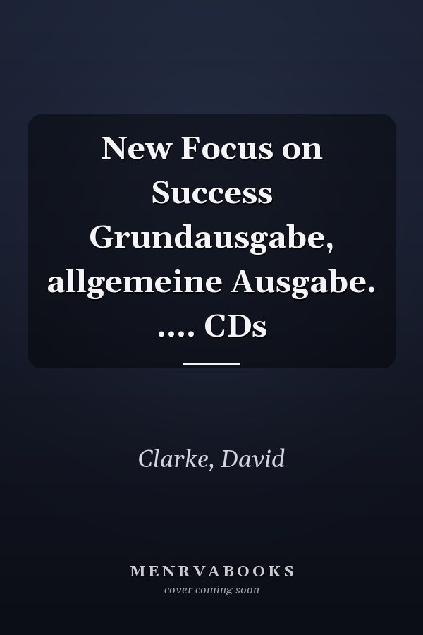 New Focus on Success Grundausgabe, allgemeine Ausgabe. .... CDs