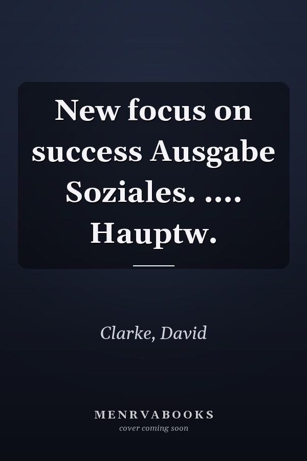 New focus on success Ausgabe Soziales. .... Hauptw.