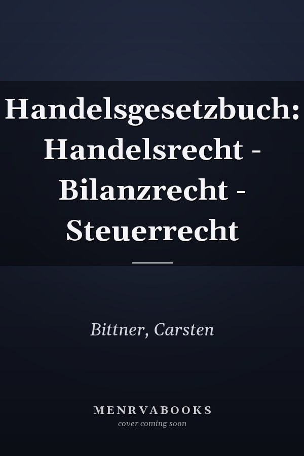Handelsgesetzbuch: Handelsrecht - Bilanzrecht - Steuerrecht