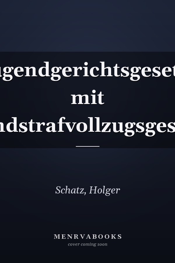 Jugendgerichtsgesetz: mit Jugendstrafvollzugsgesetzen