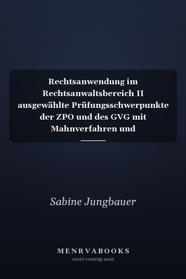 Rechtsanwendung im Rechtsanwaltsbereich II ausgewählte Prüfungsschwerpunkte der ZPO und des GVG mit Mahnverfahren und Zwangsvollstreckung : Übungsfälle und Lösungen