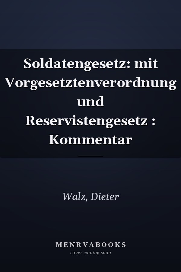 Soldatengesetz: mit Vorgesetztenverordnung und Reservistengesetz : Kommentar