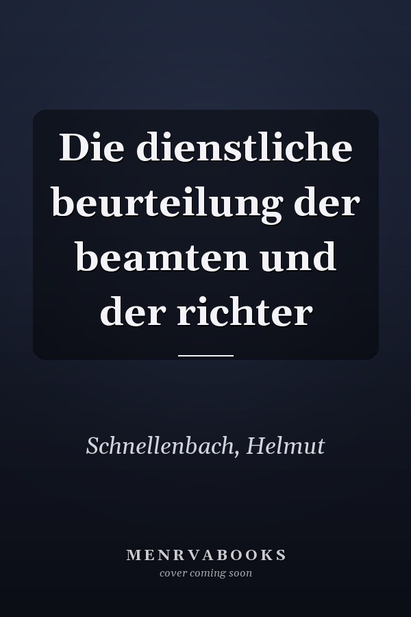 Die dienstliche beurteilung der beamten und der richter