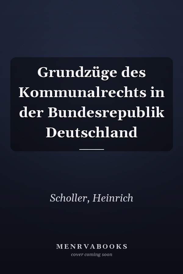 Grundzüge des Kommunalrechts in der Bundesrepublik Deutschland