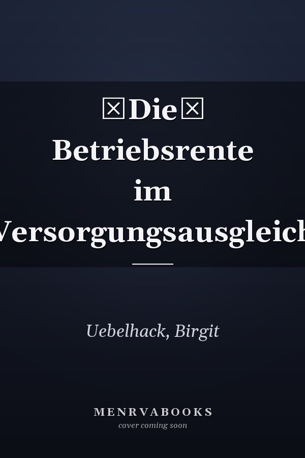 Die Betriebsrente im Versorgungsausgleich
