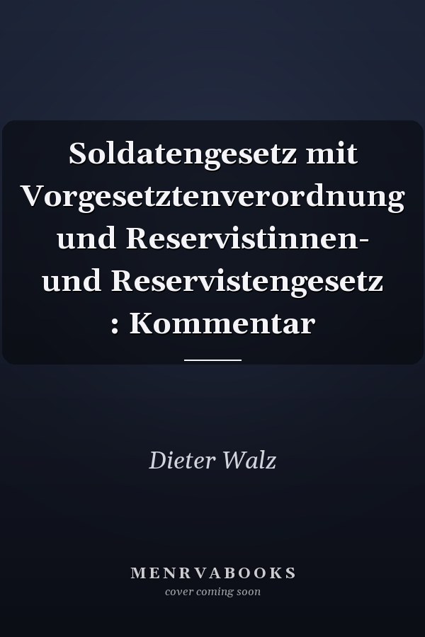 Soldatengesetz mit Vorgesetztenverordnung und Reservistinnen- und Reservistengesetz : Kommentar