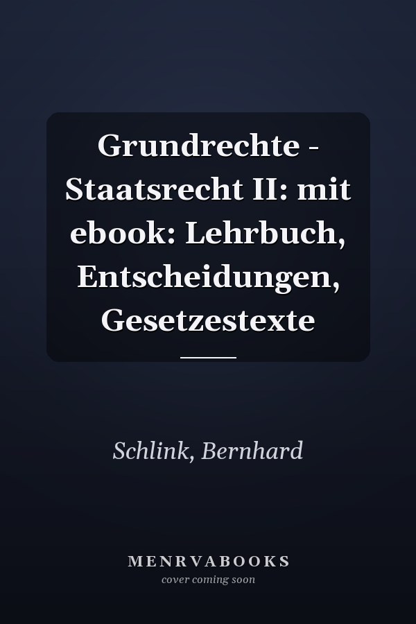 Grundrechte - Staatsrecht II: mit ebook: Lehrbuch, Entscheidungen, Gesetzestexte