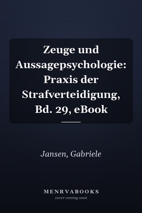 Zeuge und Aussagepsychologie: Praxis der Strafverteidigung, Bd. 29, eBook