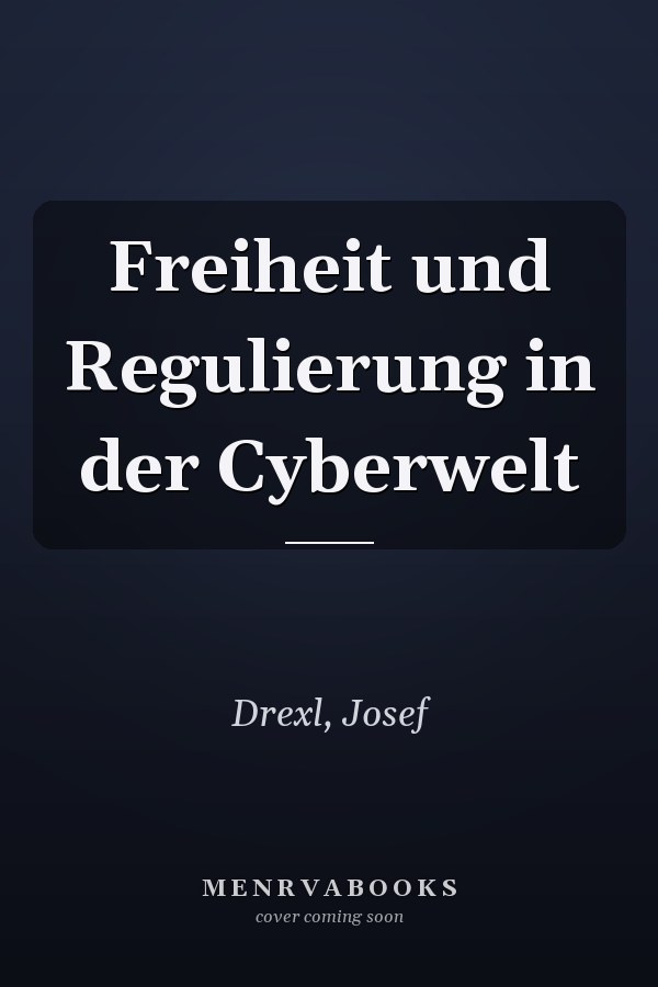 Freiheit und Regulierung in der Cyberwelt