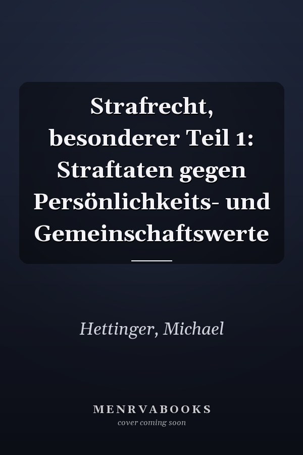 Strafrecht, besonderer Teil 1: Straftaten gegen Persönlichkeits- und Gemeinschaftswerte