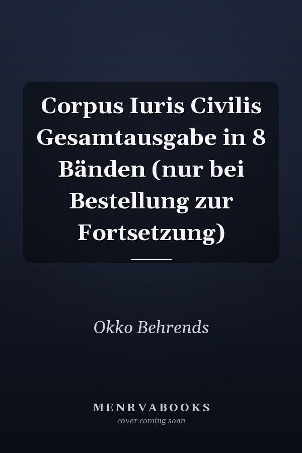 Corpus Iuris Civilis Gesamtausgabe in 8 Bänden (nur bei Bestellung zur Fortsetzung)