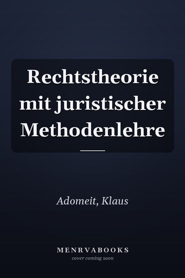 Rechtstheorie mit juristischer Methodenlehre