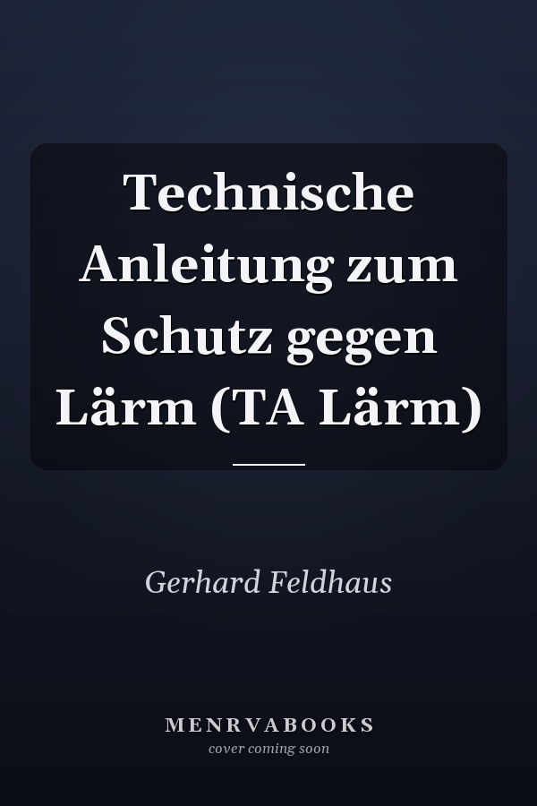 Technische Anleitung zum Schutz gegen Lärm (TA Lärm)