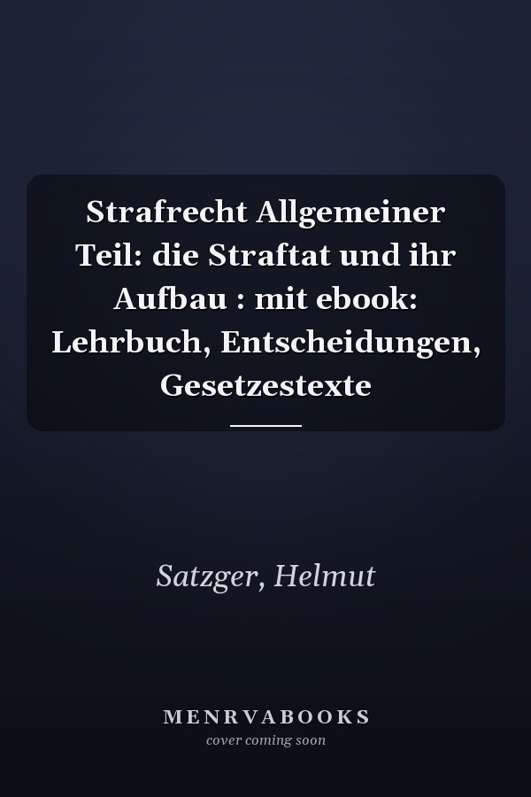 Strafrecht Allgemeiner Teil: die Straftat und ihr Aufbau : mit ebook: Lehrbuch, Entscheidungen, Gesetzestexte