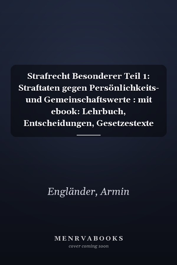Strafrecht Besonderer Teil 1: Straftaten gegen Persönlichkeits- und Gemeinschaftswerte : mit ebook: Lehrbuch, Entscheidungen, Gesetzestexte