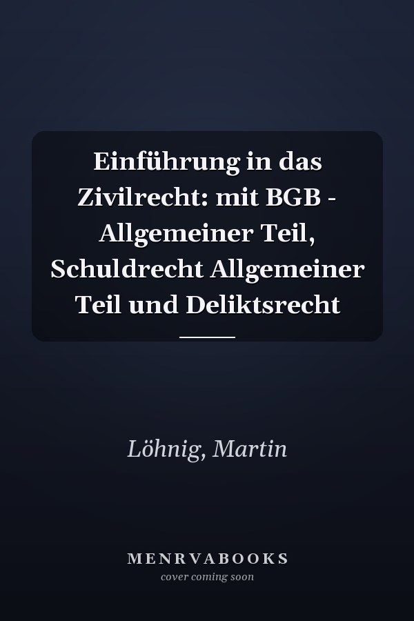 Einführung in das Zivilrecht: mit BGB - Allgemeiner Teil, Schuldrecht Allgemeiner Teil und Deliktsrecht