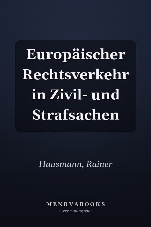 Europäischer Rechtsverkehr in Zivil- und Strafsachen