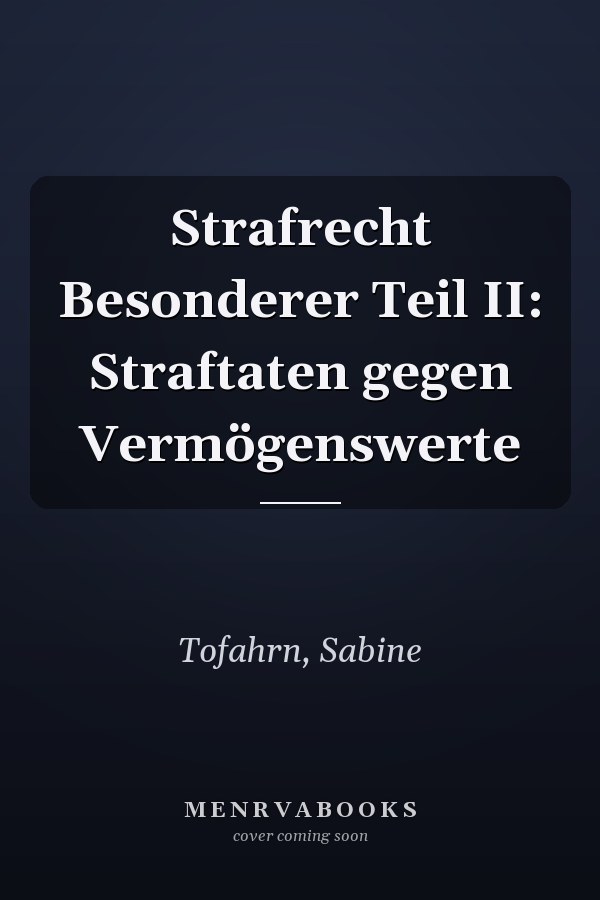 Strafrecht Besonderer Teil II: Straftaten gegen Vermögenswerte