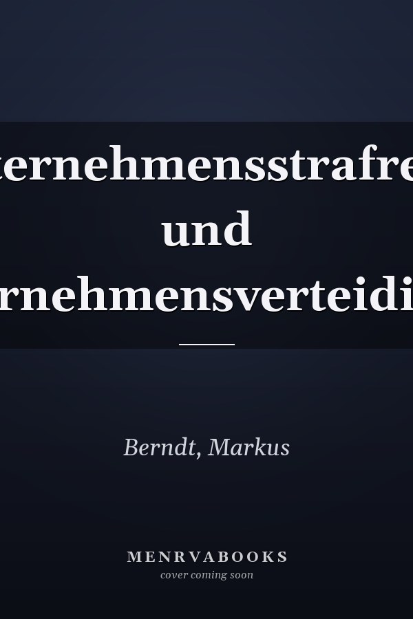 Unternehmensstrafrecht und Unternehmensverteidigung