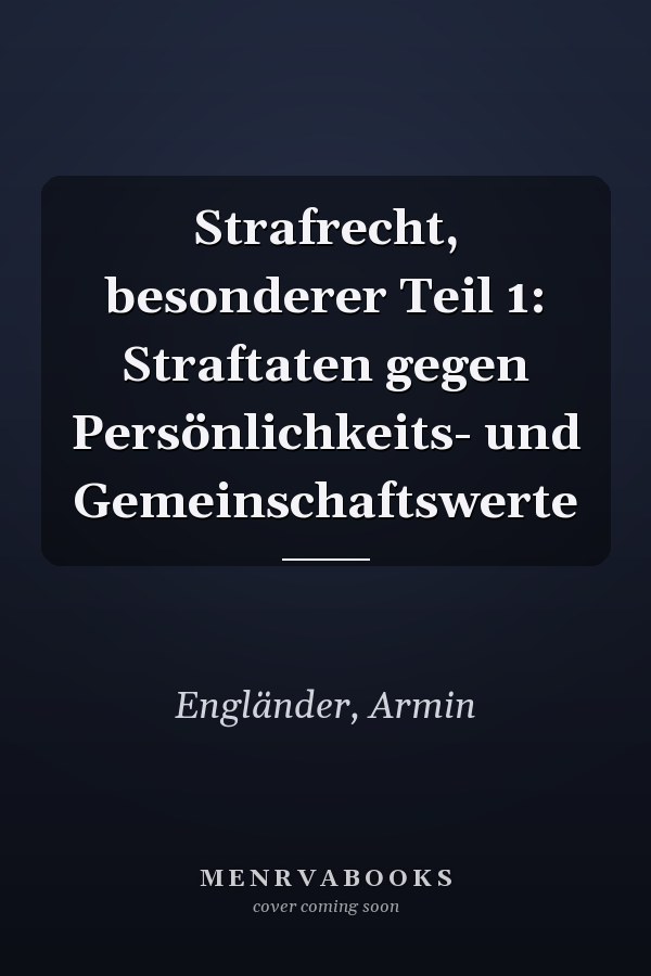 Strafrecht, besonderer Teil 1: Straftaten gegen Persönlichkeits- und Gemeinschaftswerte