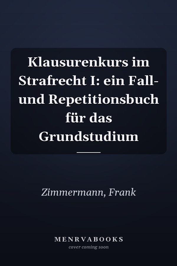Klausurenkurs im Strafrecht I: ein Fall- und Repetitionsbuch für das Grundstudium