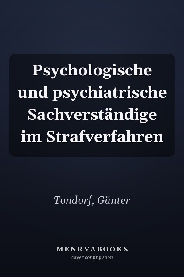 Psychologische und psychiatrische Sachverständige im Strafverfahren