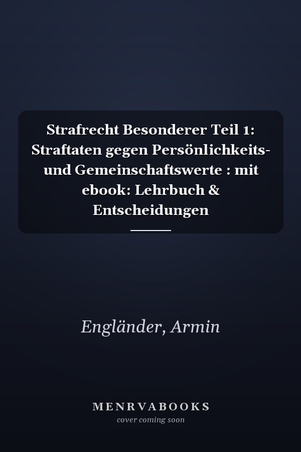 Strafrecht Besonderer Teil 1: Straftaten gegen Persönlichkeits- und Gemeinschaftswerte : mit ebook: Lehrbuch & Entscheidungen