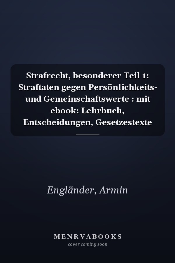 Strafrecht, besonderer Teil 1: Straftaten gegen Persönlichkeits- und Gemeinschaftswerte : mit ebook: Lehrbuch, Entscheidungen, Gesetzestexte