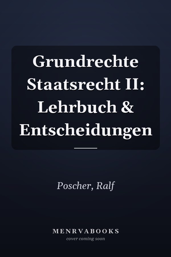 Grundrechte Staatsrecht II: Lehrbuch & Entscheidungen