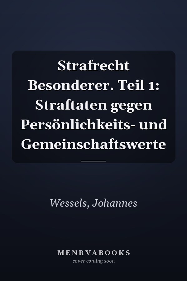 Strafrecht Besonderer. Teil 1: Straftaten gegen Persönlichkeits- und Gemeinschaftswerte