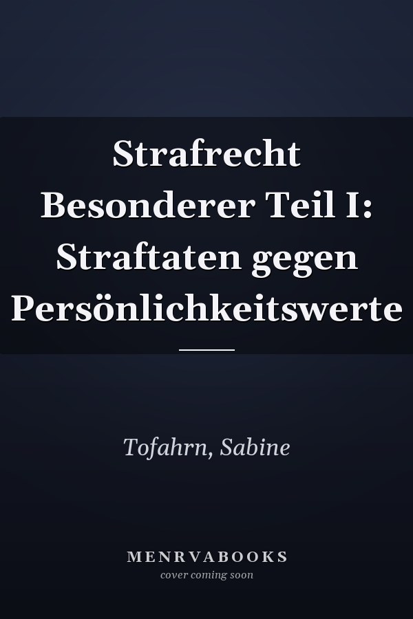 Strafrecht Besonderer Teil I: Straftaten gegen Persönlichkeitswerte