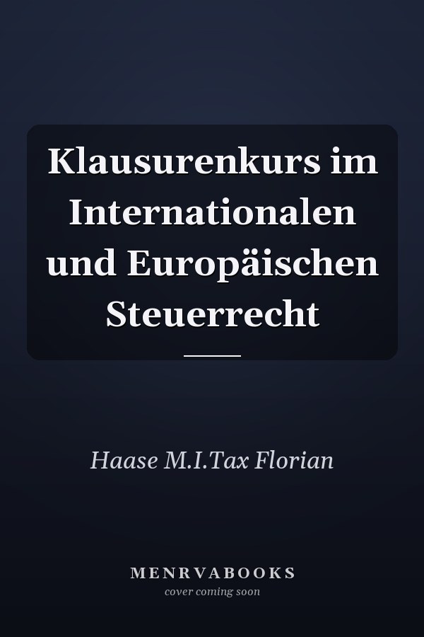 Klausurenkurs im Internationalen und Europäischen Steuerrecht