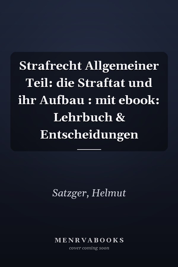 Strafrecht Allgemeiner Teil: die Straftat und ihr Aufbau : mit ebook: Lehrbuch & Entscheidungen