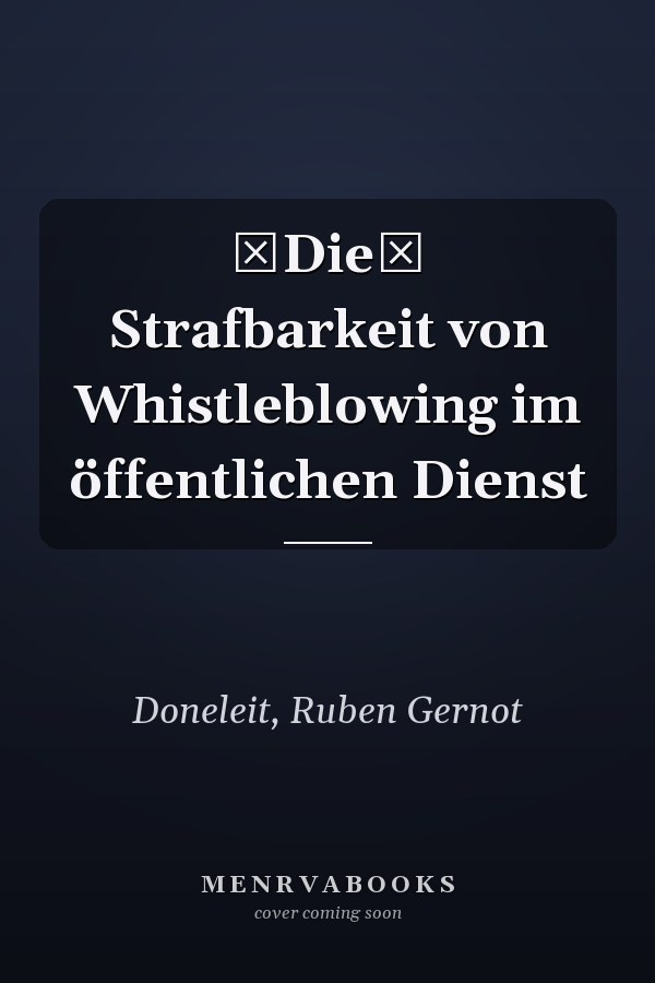 Die Strafbarkeit von Whistleblowing im öffentlichen Dienst