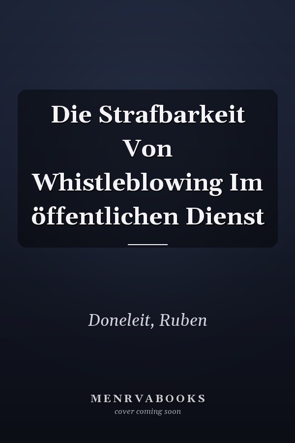 Die Strafbarkeit Von Whistleblowing Im öffentlichen Dienst