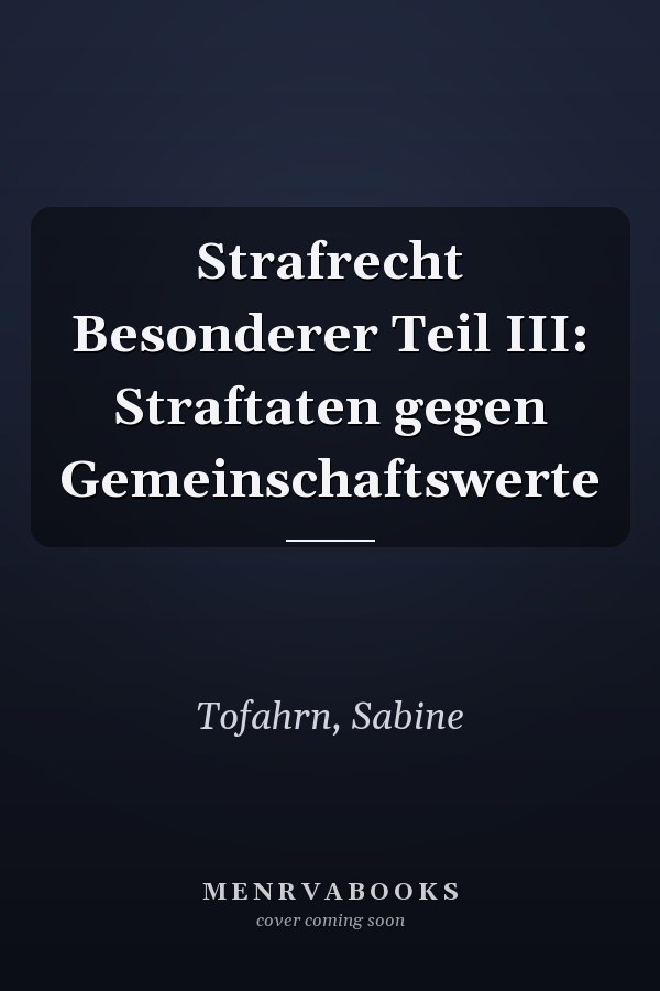 Strafrecht Besonderer Teil III: Straftaten gegen Gemeinschaftswerte