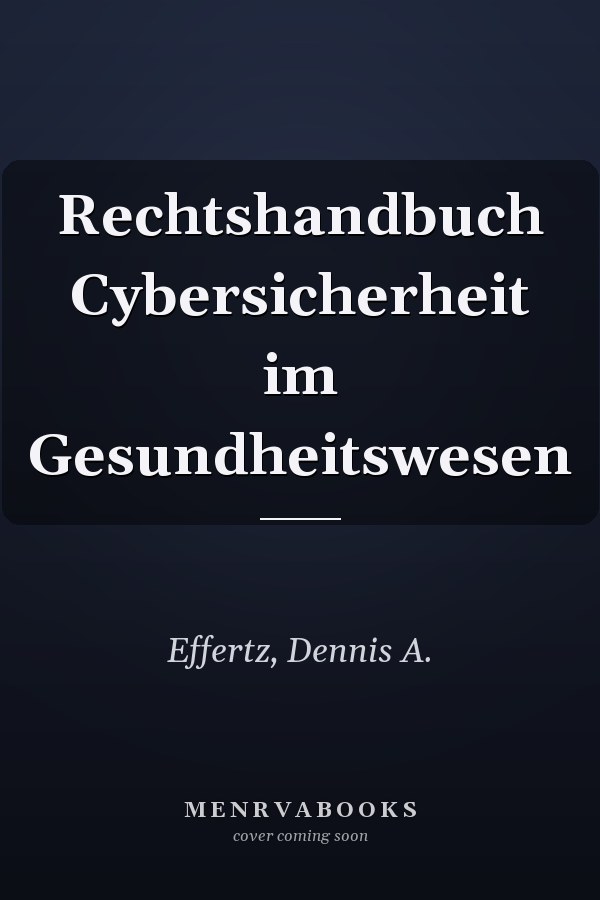 Rechtshandbuch Cybersicherheit im Gesundheitswesen