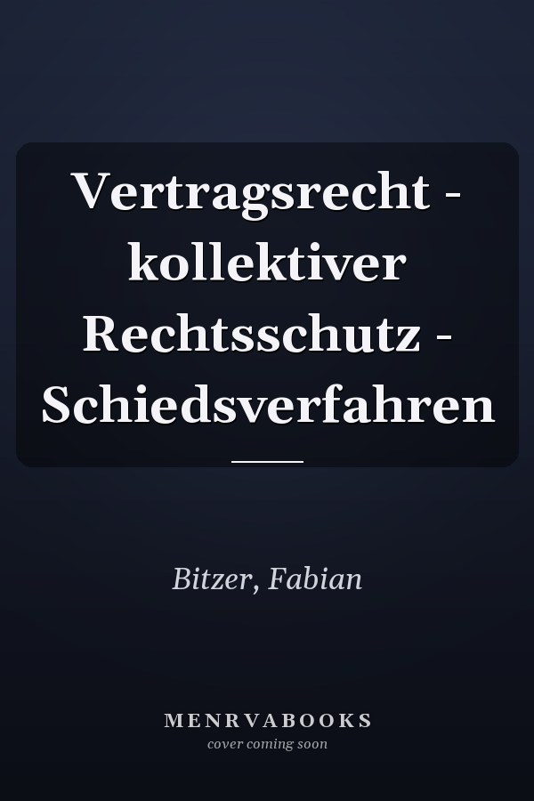 Vertragsrecht - kollektiver Rechtsschutz - Schiedsverfahren