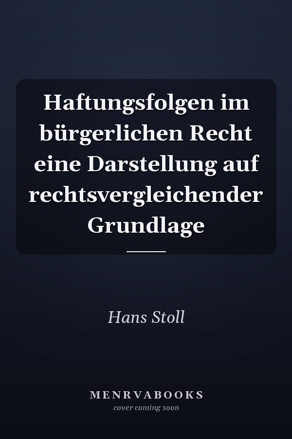Haftungsfolgen im bürgerlichen Recht eine Darstellung auf rechtsvergleichender Grundlage