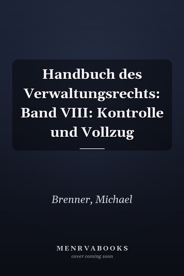 Handbuch des Verwaltungsrechts: Band VIII: Kontrolle und Vollzug