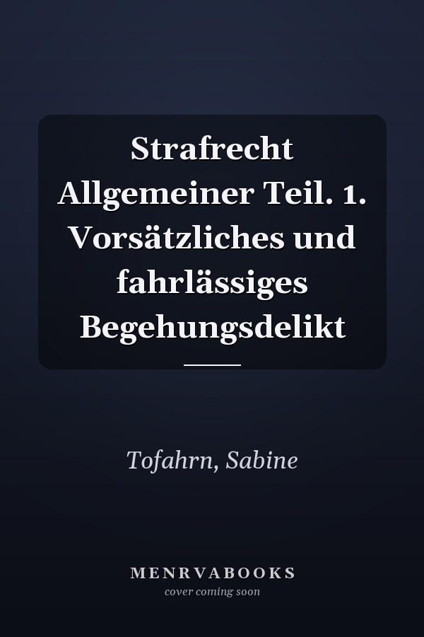 Strafrecht Allgemeiner Teil. 1. Vorsätzliches und fahrlässiges Begehungsdelikt