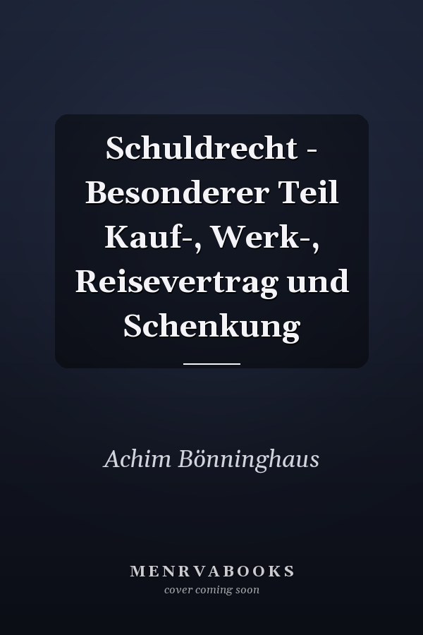 Schuldrecht - Besonderer Teil Kauf-, Werk-, Reisevertrag und Schenkung