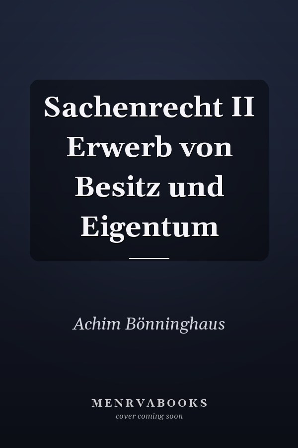 Sachenrecht II Erwerb von Besitz und Eigentum
