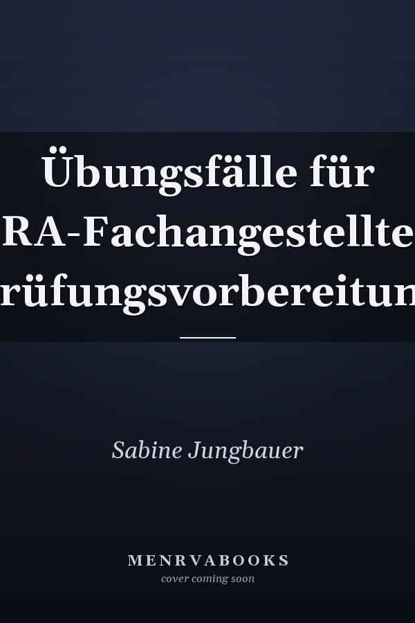 Übungsfälle für RA-Fachangestellte Prüfungsvorbereitung