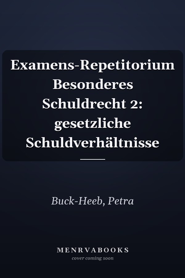 Examens-Repetitorium Besonderes Schuldrecht 2: gesetzliche Schuldverhältnisse