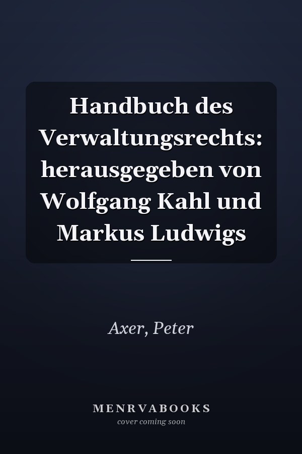 Handbuch des Verwaltungsrechts: herausgegeben von Wolfgang Kahl und Markus Ludwigs