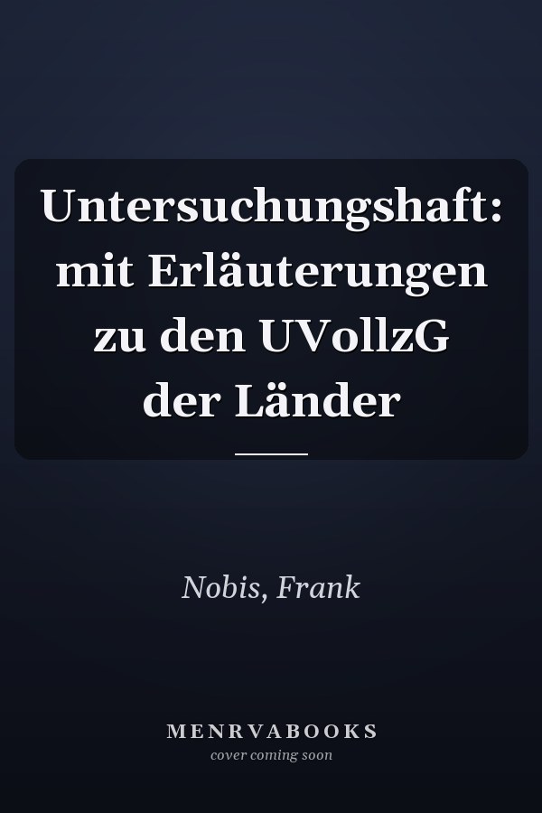 Untersuchungshaft: mit Erläuterungen zu den UVollzG der Länder